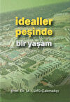 İdealler Peşinde Bir Yaşam - Prof.Dr. M. Lütfü Çakmakçı