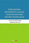 Türk Sigorta Sektörünün Analizi ve Banka Kaynaklı Sigorta Pazarlaması