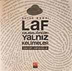 Laf Kalabalığındaki Yalnız Kelimeler / Gökhan Karagülle
