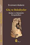 Göç ve Belediyeler & İktidar ve Muhalefet Perspektifleri / Ercüment Akdeniz