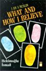 I am Muslim What and How I Believe