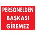 Personelden Başkası Giremez Uyarı Levhası 25x35 KOD:1407