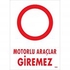Motorlu Araçlar Giremez Uyarı Levhası 25x35 KOD:1602