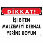 Dikkat İşi Biten Malzemeyi Derhal Yerine Koy Uyarı Levhası 25x35 No: 217
