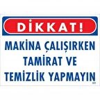 Dikkat Makine Çalışırken Tamirat Ve Temizlik Yapmayın Uyarı Levhası 25X35 Kod:223