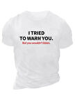 20/1 Penye Compack I TRIED TO WARN YOU. Baskılı Oversize Bisiklet Yaka T-shirt - Beyaz