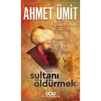 Tarihi Bir Eser: Sultanı Öldürmek