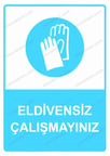 Eldivensiz Çalışmayınız Uyarı Levhası