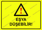 Eşya Düşebilir! Uyarı Levhası