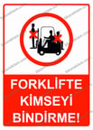 Forklifte Kimseyi Bindirme! Uyarı Levhası