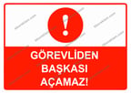 Görevliden Başkası Açamaz Uyarı Levhası