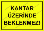 Kantar Üzerinde Beklenmez! Uyarı Levhası