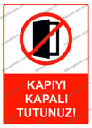 Kapıyı Kapalı Tutunuz! Uyarı Levhası