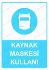 Kaynak Maskesi Kullan! Uyarı Levhası