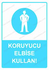 Koruyucu Elbise Kullan! Uyarı Levhası