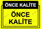 Önce Kalite.  Önce Kalite Uyarı Levhası