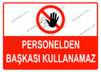 Personelden Başkası Kullanamaz Uyarı Levhası