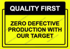 QUALITY FIRST  ZERO DEFECTIVE PRODUCTION WITH OUR TARGET Uyarı Levhası