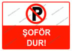 Şoför Dur Uyarı Levhası