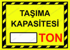 Taşıma Kapasitesi (  ) Ton Uyarı Levhası