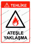 Tehlike Ateşle Yaklaşma Uyarı Levhası