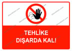 Tehlike Dışarda Kal Uyarı Levhası