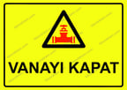 Vanayı Kapat Uyarı Levhası