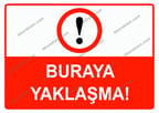 Buraya Yaklaşma Uyarı Levhası