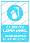 Çalışırken Eldiven Takınız! WEAR GLOVES WHILE WORKING! Uyarı Levhası