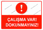 Çalışma Var Dokunmayınız Uyarı Levhası