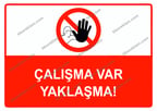 Çalışma Var Yaklaşma Uyarı Levhası