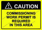 COUTION  COMMISSIONING WORK PERMIT IS REQUIRED IN THIS AREA Uyarı Levhası