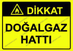 Dikkat Doğalgaz Hattı Uyarı Levhası