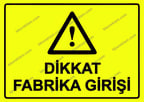 Dikkat Fabrika Girişi Uyarı Levhası