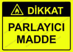 Dikkat Parlayıcı Madde Uyarı Levhası