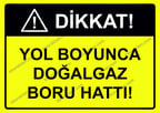 Dikkat Yol Boyunca Doğalgaz Boru Hattı Uyarı Levhası