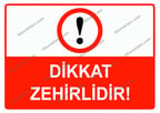 Dikkat Zehirlidir Uyarı Levhası