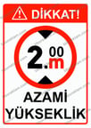 Dikkat! 2m Azami Yükseklik Uyarı Levhası