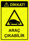 Dikkat! Araç Çıkabilir Uyarı Levhası