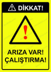 Dikkat! Arıza Var! Çalıştırma! Uyarı Levhası
