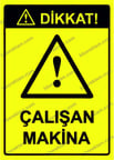 Dikkat! Çalışan Makina Uyarı Levhası