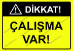 Dikkat! Çalışma Var Uyarı Levhası