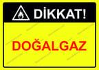 Dikkat! Doğalgaz Uyarı Levhası