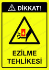 Dikkat! Ezilme Tehlikesi Uyarı Levhası