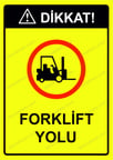 Dikkat! Forklift Yolu Uyarı Levhası