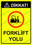 Dikkat! Forklift Yolu Uyarı Levhası
