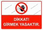 Dikkat! Girmek Yasaktır Uyarı Levhası
