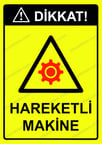 Dikkat! Hareketli Makine Uyarı Levhası