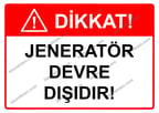 Dikkat! Jeneratör Devre Dışıdır Uyarı Levhası