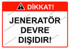 Dikkat! Jeneratör Devre Dışıdır! Uyarı Levhası